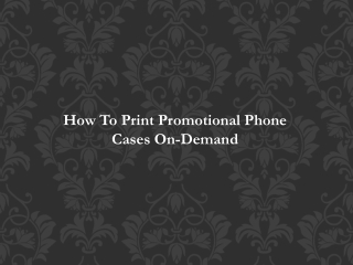 How To Print Promotional Phone Cases On-Demand