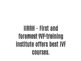 IIRRH - First and foremost IVF training institute offers best IVF courses.
