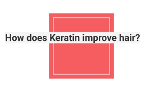 How does Keratin improve hair?