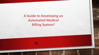 A Guide to Developing an Automated Medical Billing System?