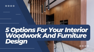 5 Options For Your Interior Woodwork And Furniture Design