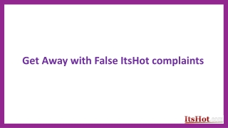 Get Away with False ItsHot complaints