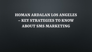 Homan Ardalan Los Angeles – Key Strategies To Know About SMS Marketing
