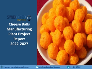 Cheese Balls Manufacturing Plant Project Report 2022-2027: Industry Trends