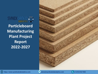 Particleboard Manufacturing Plant Project Report 2022-2027: Industry Trends