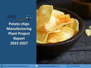Potato Chips Manufacturing Project Report 2022: Plant Setup, Cost And Revenue