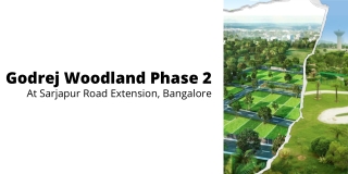 Godrej Woodland Phase 2 Sarjapur Road Extension Bangalore - Premium and Spacious