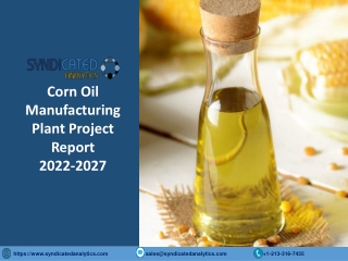 Corn Oil Plant Project Report 2022: Cost And Revenue, Business Plan