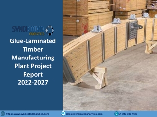 Glue-Laminated Timber Manufacturing Plant Project Report 2022-2027