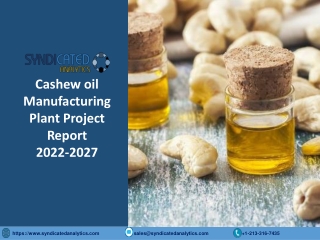 Cashew Oil Project Report 2022-2027: Plant Setup, Manufacturing Process