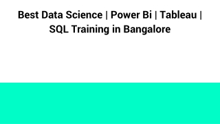 Best Data Science _ Power Bi _ Tableau _ SQL Training in Bangalore