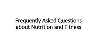 Frequently Asked Questions about Nutrition and Fitness