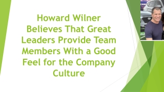 Howard Wilner Believes That Great Leaders Provide Team Members With a Good Feel for the Company Culture