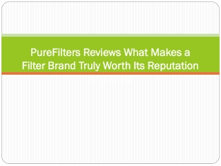 PureFilters Reviews What Makes a Filter Brand Truly Worth Its Reputation and Trust
