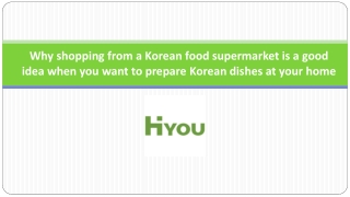 Why shopping from a Korean food supermarket is a good idea when you want to prepare Korean dishes at your home