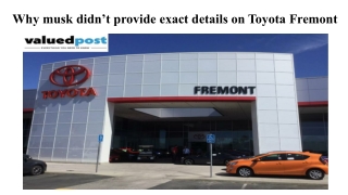 Why musk didn’t provide exact details on Toyota Fremont