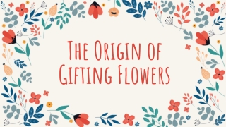 The Origin of Gifting Flowers