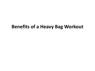 Benefits of a Heavy Bag Workout