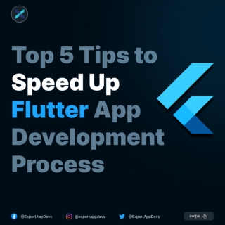 Top 5 Tips to Speed Up Flutter App Development Process
