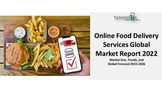 Online Food Delivery Services Global Market 2022: Analysis, Growth And Trends