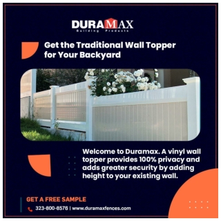 Get theTraditional Wall Topper for Your Backyard – Come to Duramax
