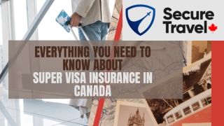 Everything You Need to Know About Super Visa Insurance in Canada