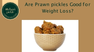 Are Prawn pickles Good for Weight Loss?