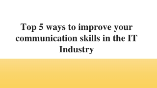Top 5 ways to improve your communication skills in the IT Industry