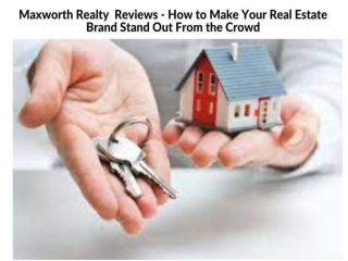 Maxworth Realty Reviews - How to Make Your Real Estate Brand Stand Out From the Crowd