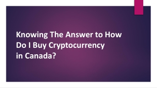 Knowing The Answer to How Do I Buy Cryptocurrency in Canada?