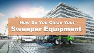 How Do You Clean Your Sweeper Equipment