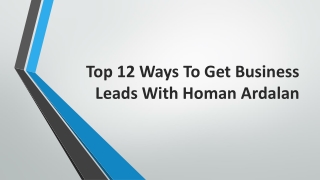 Top 12 Ways To Get Business Leads With Homan Ardalan