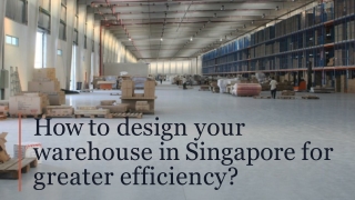 How to design your warehouse in Singapore for greater efficiency