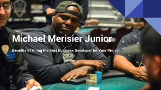 Benefits of Hiring the Best Business Developer for Your Project _ Michael Merisier Junior