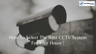 How To Select The Best CCTV System For Your House