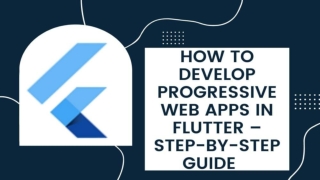 How to Develop Progressive Web Apps in Flutter – Step by Step Guide