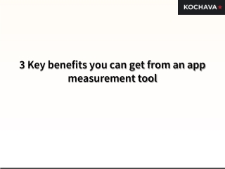 3 Key benefits you can get from an app measurement tool