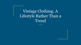 Vintage Clothing_ A Lifestyle Rather Than a Trend