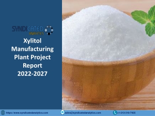 Xylitol Manufacturing Project Report 2022-2027: Plant Setup, Business Plan