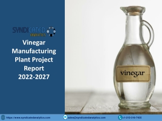 Vinegar Manufacturing Plant 2022-2027: Project Report, Business Plan, Industry