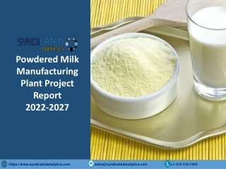 Powdered Milk Project Report 2022-2027: Plant Setup, Manufacturing Process