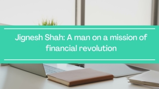 Jignesh Shah A man on a mission of financial revolution