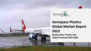 Aerospace Plastics Market By Manufacturers, Regions, Technology, Product Type, Global Market Insights 2022