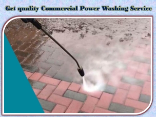 Get quality Commercial Power Washing Service