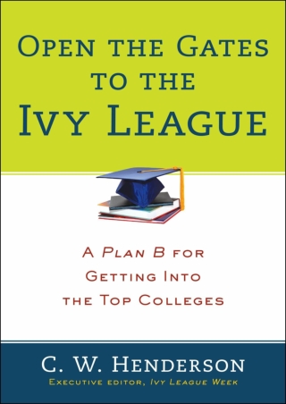 DOWNLOAD Open the Gates to the Ivy League A Plan B for Getting into the Top