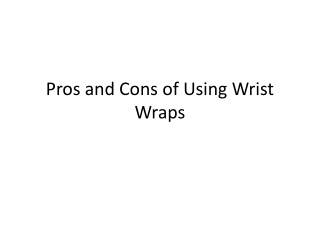 Pros and Cons of Using Wrist Wraps