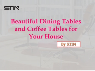 Beautiful Dining Tables and Coffee Tables for Your House