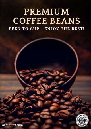 Premium Coffee Beans Seed To Cup - Enjoy The Best!
