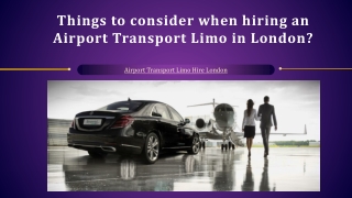 Things to consider when hiring an Airport Transport Limo in London