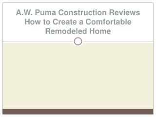 A.W. Puma Construction Reviews How to Create a Comfortable Remodeled Home